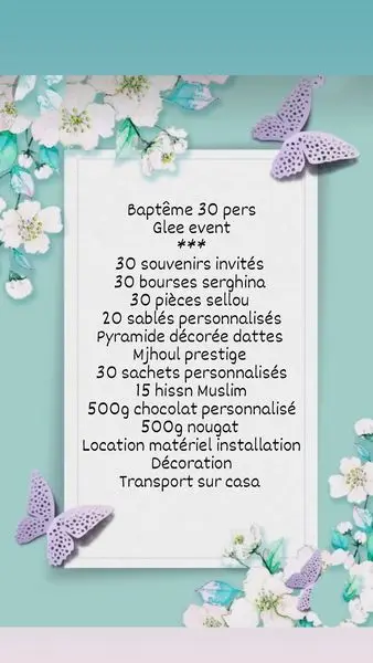 Baptme 30 pers
Glee event

30 souvenirs invits
30 bourses serghina
30 pices sellou
20 