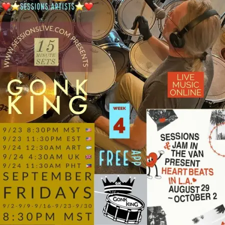 GONK KING 
SESSIONS  JAM IN THE VAN HEARTBEATS IN LA
15 Minute SET
923 830pm MST 

GLO