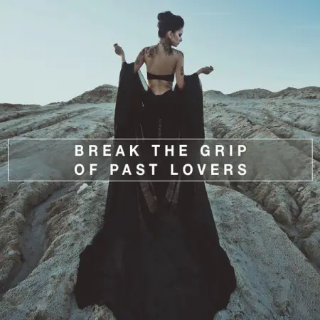 This is how to get over your exes. For good.