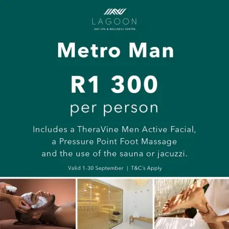 LAGOONSPA.CO.ZA
Treat the Metro Man in your life to a relaxing spa tre