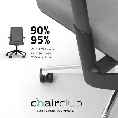 Our chairs are 90 locally manufactured and 95 of the components are recyclab