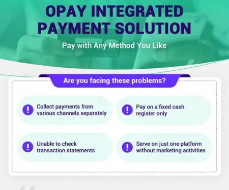 Are you facing any of the problem below, OPay Integrated payment solution is