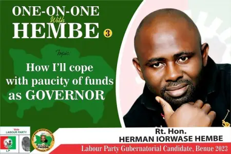 HOW ILL COPE WITH PAUCITY OF FUNDS AS GOVERNOR - HEMBE

INTERVIEWER Before I ask you wha