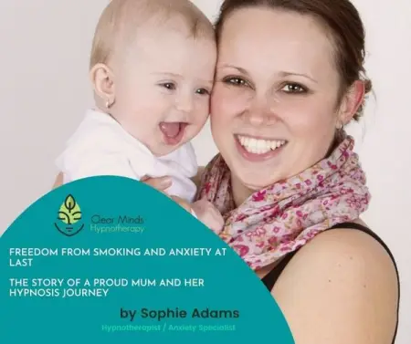 Freedom from Smoking and Anxiety at Last The Story of a proud mum and her hypnosis journey