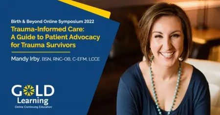 Come learn from Mandy Irby, BSN, RNC-OB, C-EFM, LCCE during our GOLD Learning Birth  