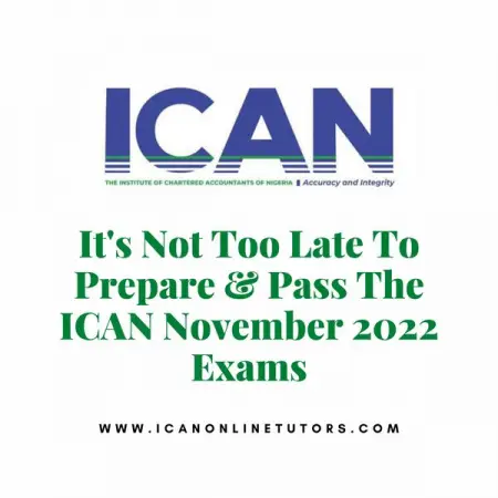 Are you worried about not passing? ITS NOT TOO LATE TO PREPARE  PASS THE ICAN NOVEMBER 