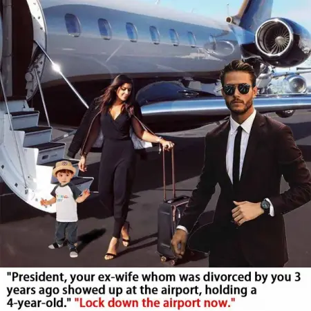 President, your ex-wife whom was divorced by you 3 years ago showed up at the airport, ho