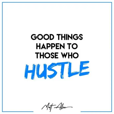 Good things happens to those Who
HUSTLE
Matt Allen
Public Figure, Entrepren